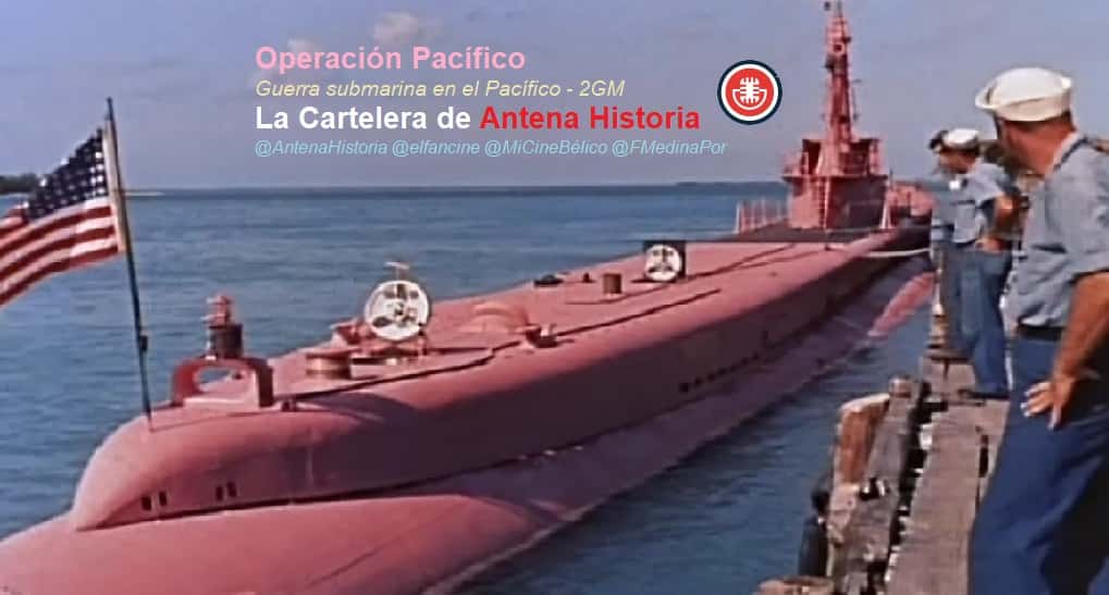 Operacion Pacifico - Submarino rosa - Guerra submarina en el Pacifico - HRM Ediciones - Antena Historia - Podcast de cine - Cine belico - el fancine - Alvaro Garcia