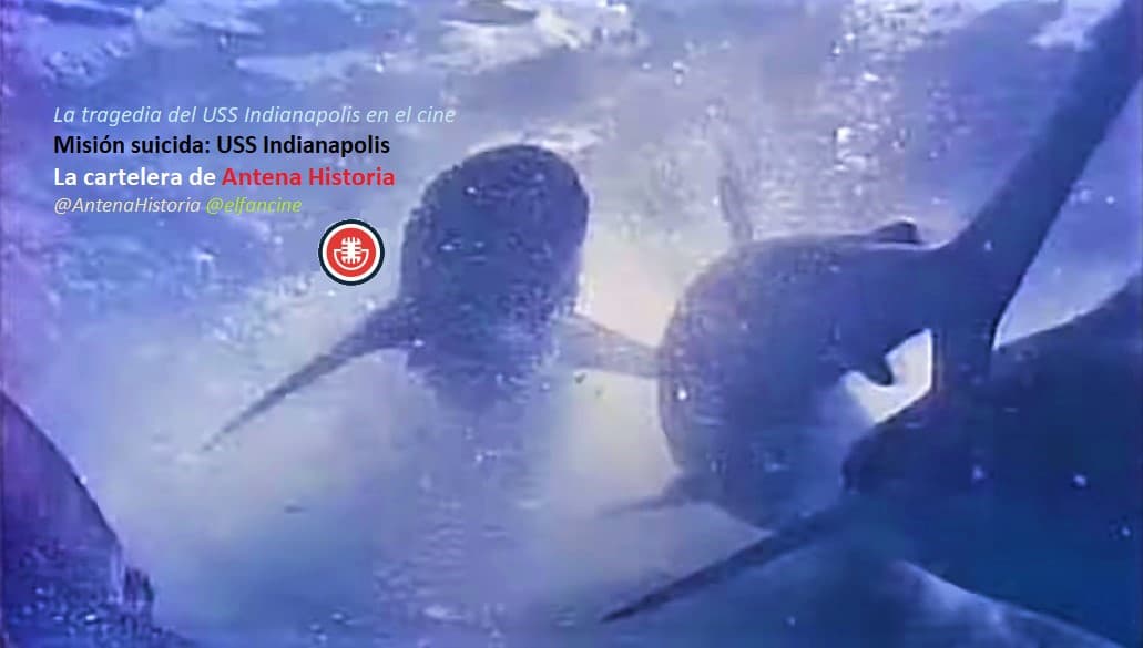 Mision suicida - USS Indianapolis - I58 - Tiburon - Tiburones - Podcast de cine - el fancine - Antena Historia - Guerra submarina - AlvaroGP