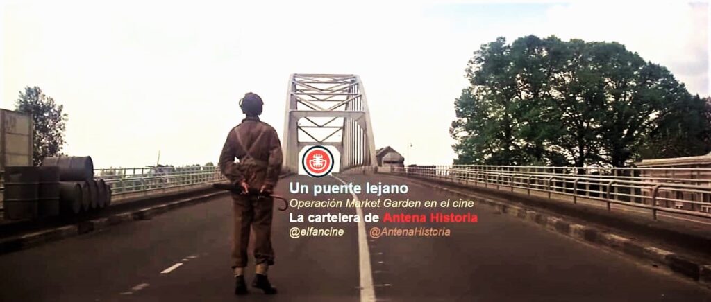 Operacion Market Garden - Un puente lejano - Montgomery - Cine belico - Podcast de cine - Antena Historia - el fancine - Web de cine - Alvaro Garcia