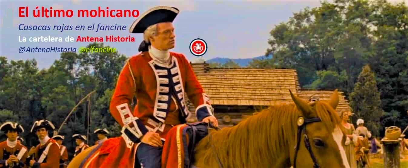 El último mohicano - Casacas rojas en el cine - África y América del Norte - Victorian age - Heritage - New Model Army - Podcast de cine - Antena Historia - el fancine - Alvaro Garcia - Web de cine