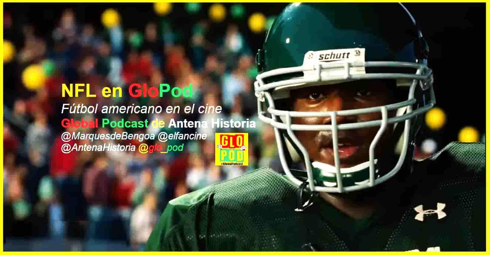 NFL - Peliculas de Futbol americano - GloPod - Global Podcast - Antena Historia - el fancine - Alvaro Garcia - Podcast de cine - @elfancine - Web de cine