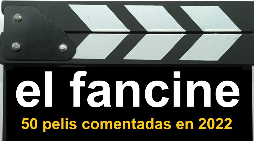 El fancine - Web de cine - 50 peliculas comentadas en el fancine en 2022