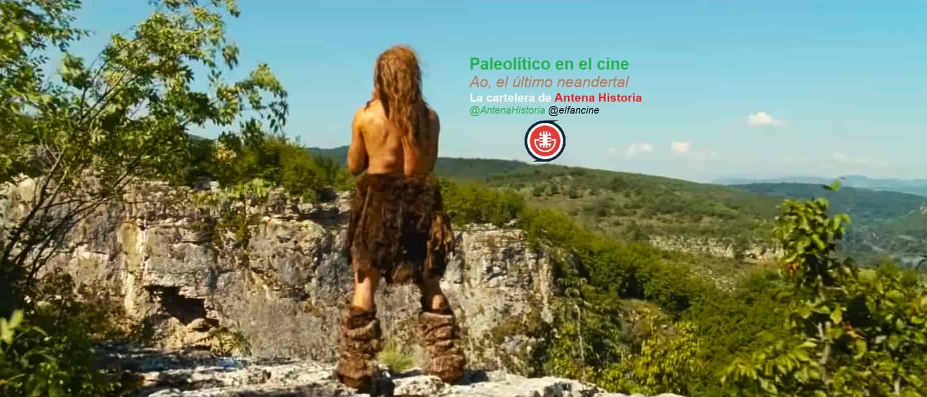 Paleolítico en el cine - AO el último neandertal - En busca del fuego - El clan del oso cavernario - Alpha - Cavernícola - Altamira - Atapuerca - el fancine - Antena Historia - Podcast de cine