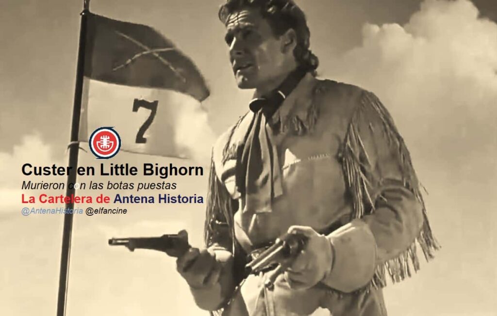 General Custer - Little Bighorn - 7 de caballeria - Guerras indias - Western - Podcast de cine - Antena Historia - el fancine - Web de cine