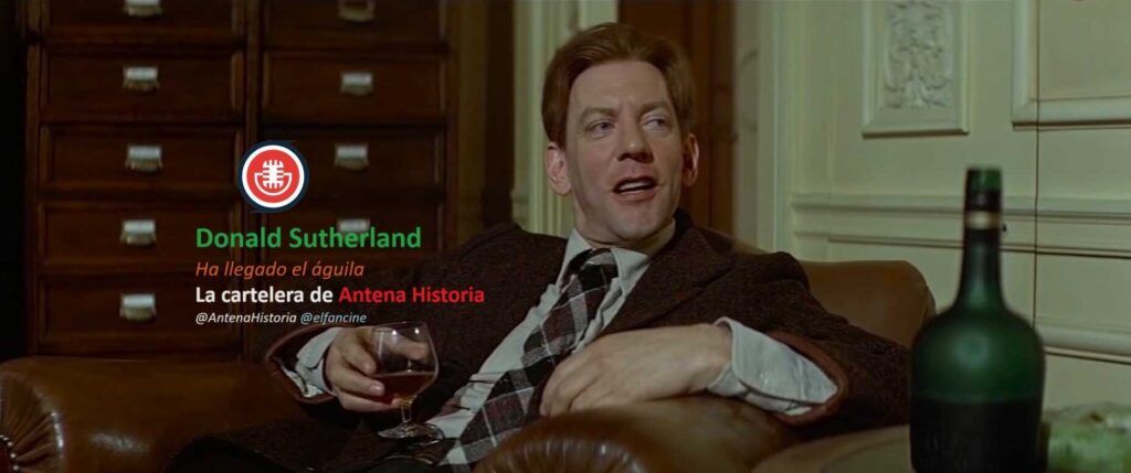 Donald Sutherland - Antena Historia - el fancine - Web de cine - Blog de cine - Podcast de cine - Alvaro Garcia - Ha llegado el águila