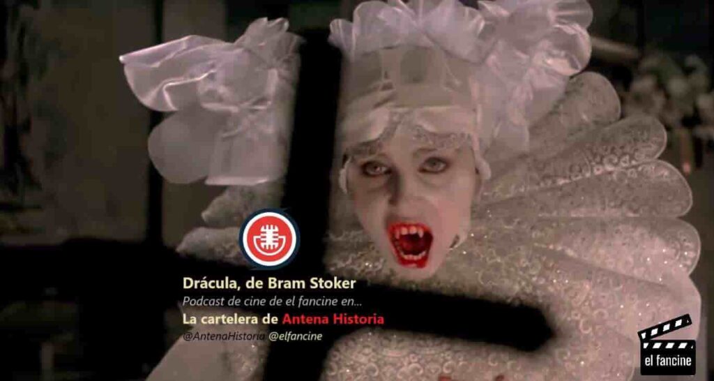 Dracula - Bram Stoker - 1991 - Coppola - Antena Historia - Podcast de cine - Web de cine - Blog de cine - Alvaro Garcia - Vampiros