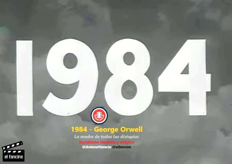 1984 - George Orwell - Socialismo y distopia - el fancine - Antena Historia - Podcast de cine - Blog de cine - Agenda 2030