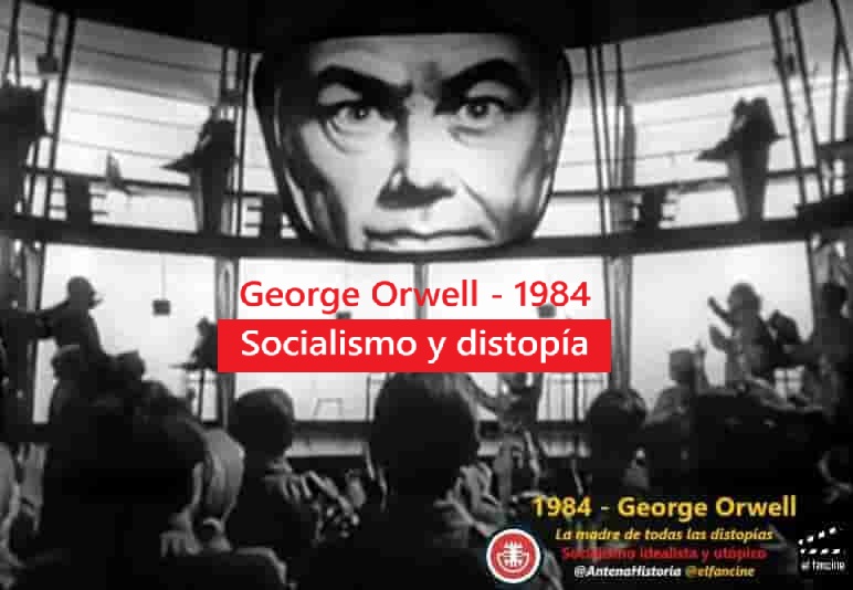 1984 - George Orwell - Socialismo y distopia - el fancine - Antena Historia - Podcast de cine - Blog de cine - Agenda 2030